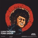 Luan Trombin - Funk Under