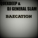 QueXdeep & DJ General Slam - Baecation
