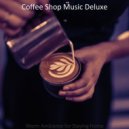 Coffee Shop Music Deluxe - Tasteful Music for Staying Home