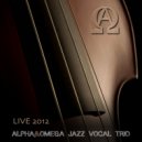 Alpha & Omega - I Get A Kick Out Of You