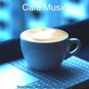 Cafe Music - Inspired Moods for Quarantine