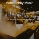 Hotel Lobby Music - Soulful Backdrops for Work from Home