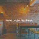 Hotel Lobby Jazz Music - Simple Ambience for Cooking
