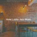 Hotel Lobby Jazz Music - Simple Ambience for Cooking ()