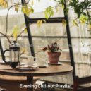 Evening Chillout Playlist - Quiet Backdrops for Staying Home