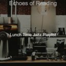 Lunch Time Jazz Playlist - Warm Backdrops for Quarantine