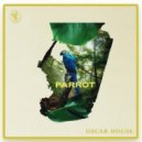 Oscar House - Parrot
