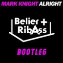 Mark Knight - Alright (Belier & Ribass Bootleg) (Belier & Ribass Bootleg)