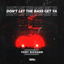 Tony Richard - Don't Let The Bass Get Ya