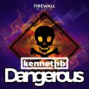Kenneth B - Dangerous