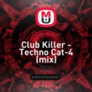 Club Killer - Techno Cat-4