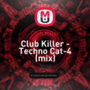 Club Killer - Techno Cat-4 ()