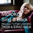 MOLOKO - SING IT BACK (MOUSSE T\'s "FEEL LOVE" Mix - TWISM & B3RAO - ReEdit)