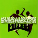 Art Of Soul II Soul Noise - Moments In Back To Love (Mr. Turner\'s Forgotten Archive Mix)