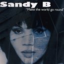 Sandy B - Make The World Go Round