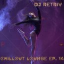 DJ Retriv - Chillout Lounge ep. 14