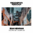Sean Newman - You’re Get Down