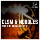 CLSM and Noodlez - The Fat Controller (Extended Mix For DJ Type People)