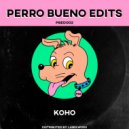 Perro Bueno Edits - KOHO