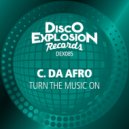 C. Da Afro - Turn The Music On