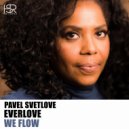 Pavel Svetlove & EverLove - We Flow