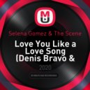 Selena Gomez & The Scene - Love You Like a Love Song (Denis Bravo & V. K. Radio Edit)