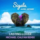 Sigala Ft. James Arthur - Lasting Lover