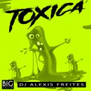 DJ Alexis Freites - Toxica