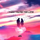 Sazu & Hannah Pisani - I Think You\'re Too Late (Instrumental Mix)
