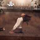 Jamie B - You Broke Me first