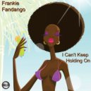 Frankie Fandango - I Can't Keep Holding On