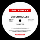 UNCONTROLLED - You Better