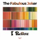 The Fabulous Joker - I Believe