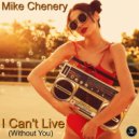 Mike Chenery - I Can't Live (Without You)