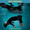 Bristol Underground - Down by The Water