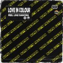 Love In Colour - Feel Like Dancing