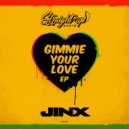 Jinx - Gimmie Your Love