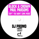 Block & Crown, Paul Parsons - Don't You Want Some More