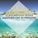DJ Jack Smith Ft. Sevda B - Another Day In Paradise