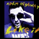 Adam Highway - LIKE IT