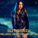 DJ Retriv - Melodic Deep Techno ep. 12