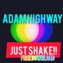 Adam Highway - JUST SHAKE!!