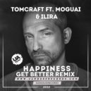 Tomcraft ft. MOGUAI & ILIRA - Happiness (Get Better Radio Remix)