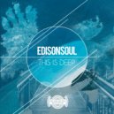 EdisonSoul - Don't Think Too Deep