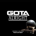 GOTA - Alright