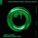 Low Steppa Ft. Stevie Neale - Like A Fool
