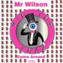 Mr Wilson - Come Around
