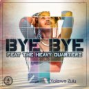 Xoliswa Zulu feat. The Heavy Quarterz - Bye Bye