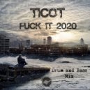 Ticot - Fuck it 2020