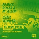Franck Roger & M'Selem feat Chris Wonder - No More Believe
